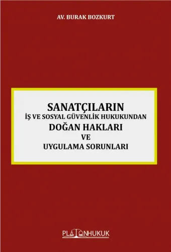 SANATÇILARIN İŞ VE SOSYAL GÜVENLİK HUKUKUNDAN DOĞAN HAKLARI VE UYGULAMA SORUNLARI