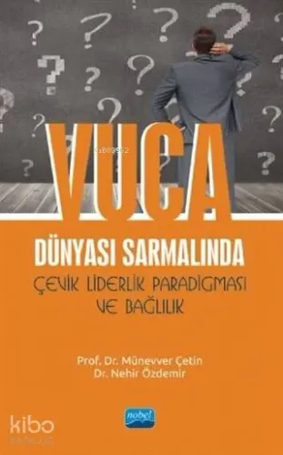 VUCA Dünyası Sarmalında Çevik Liderlik Paradigması ve Bağlılık