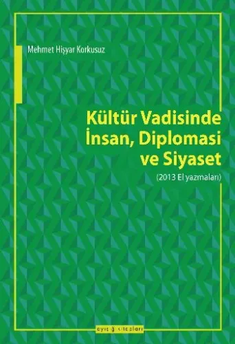 Kültür Vadisinde İnsan, Diplomasi ve Siyaset 2013 El Yazmaları