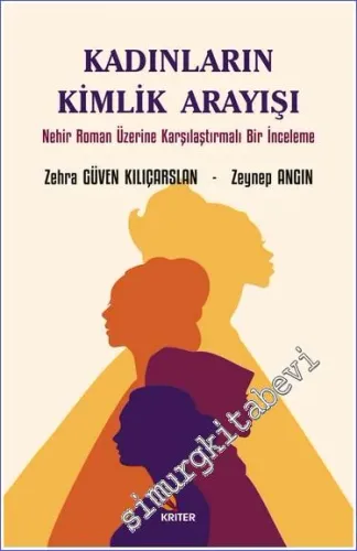 Kadınların Kimlik Arayışı Nehir Roman Üzerine Karşılaştırmalı Bir İnceleme -         2023