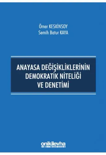 Anayasa Değişikliklerinin Demokratik Niteliği ve Denetimi