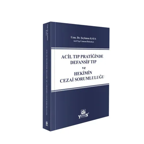 Acil Tıp Pratiğinde Defansif Tıp ve Hekimin Cezai Sorumluluğu