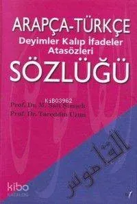 Arapça-Türkçe Deyimler Kalıp İfadeler Atasözleri Sözlüğü