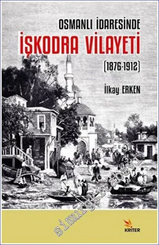 Osmanlı İdaresinde İşkodra Vilayeti (1876-1912) -         2023