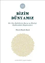 Bizim Dünyamız: Bir Zen Rahibinin Barış ve Ekoloji Hakkındaki Düşünceleri