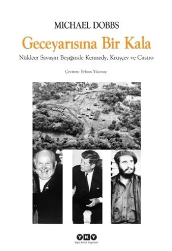 Gece Yarısına Bir Kala; Nükleer Savaşın Beşiğinde Kennedy, Kruşçev ve Castro