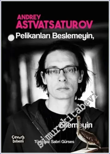 Pelikanları Beslemeyin Ellemeyin -         2022