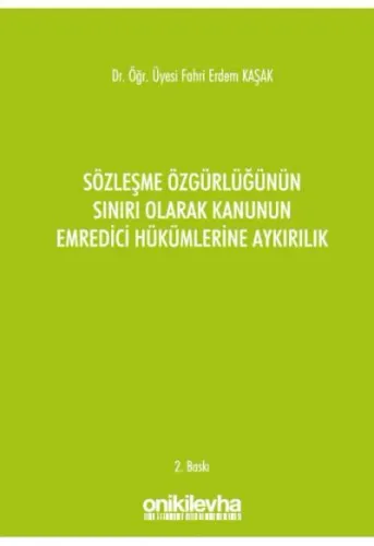 Sözleşme Özgürlüğünün Sınırı Olarak Kanunun Emredici Hükümlerine Aykırılık