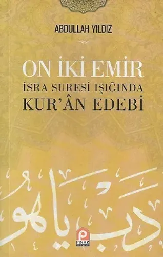 On İki Emir İsra Suresi Işığında Kur'an Edebi - İsra Suresi Işığında Kur'an Edebi