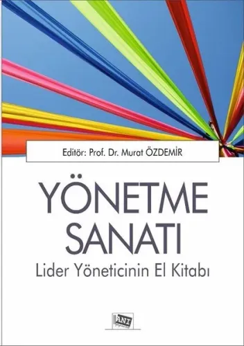 Yönetme Sanatı; Lider Yöneticinin El Kitabı