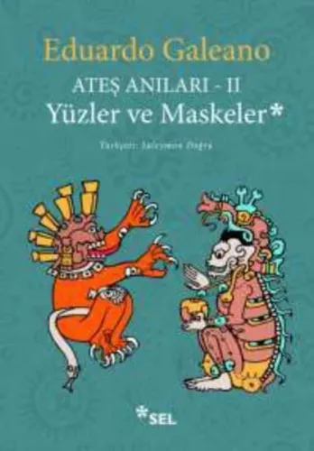 Ateş Anıları - II; Yüzler ve Maskeler