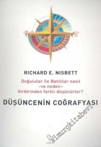 Düşüncenin Coğrafyası : Doğulular ile Batılılar Nasıl - ve neden - Birbirinden Farklı Düşünürler -         2005