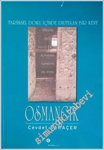 Osmancık: Tarihsel Doku İçinde Unutulan Bir Kent / Akhilleus - Halys - Kal'a-i Asuman - Koyunbaba - Akşemsettin - Pir Sultan - Baltacı Mehmet Paşa - Kahraman Gönüllü Taburları - Beyleroğlu Devleti ile Osmancık -        2000