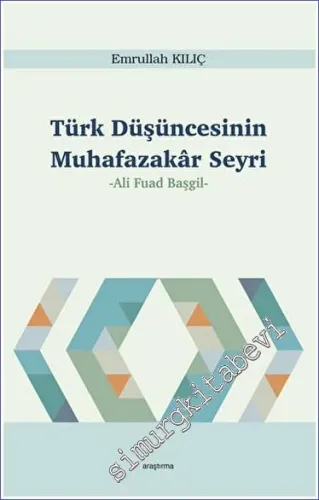 Türk Düşüncesinin Muhafazakar Seyri - Ali Fuad Başgil -         2023