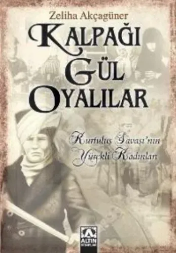 Kalpağı Gül Oyalılar; Kurtuluş Savaşı´nın Yürekli Kadınları