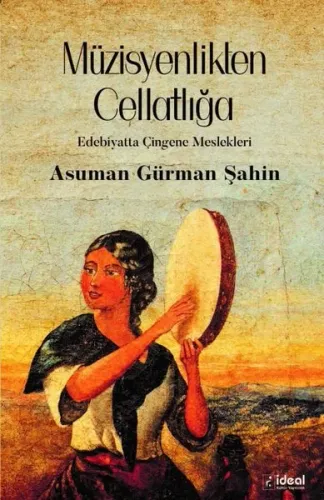 Müzisyenlikten Cellatlığa ;Edebiyatta Çingene Meslekleri