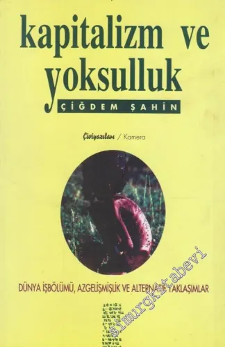 Kapitalizm ve Yoksulluk: Dünya İşbölümü, Azgelişmişlik ve Alternafif Yaklaşımlar -        2000