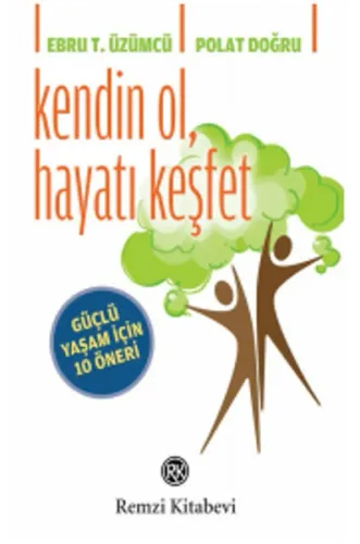 Kendin Ol, Hayatı Keşfet; Güçlü Yaşam İçin 10 Öneri