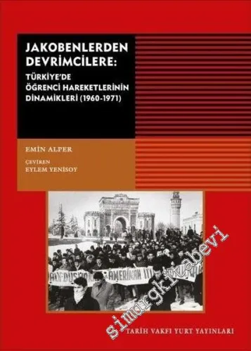 Jakobenlerden Devrimcilere: Türkiye'de Öğrenci Hareketlerinin Dinamikleri 1960 - 1971 -         2019