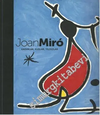 Joan Miro - Kadınlar, Kuşlar, Yıldızlar -