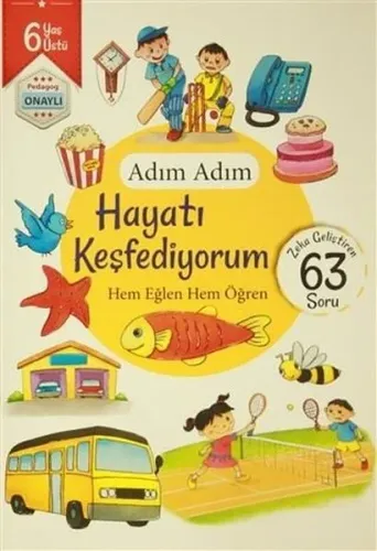 Adım Adım Hayatı Keşfediyorum Hem Eğlen Hem Öğren 63 Soru - 6 Yaş Üstü