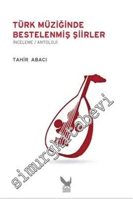 Türk Müziğinde Bestelenmiş Şiirler: İnceleme - Antoloji -