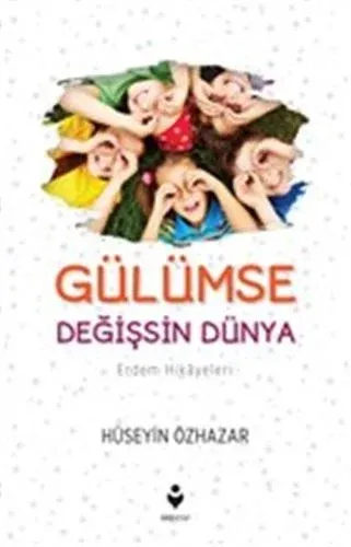 Gülümse Değişsin Dünya (Erdem Hikâyeleri)
