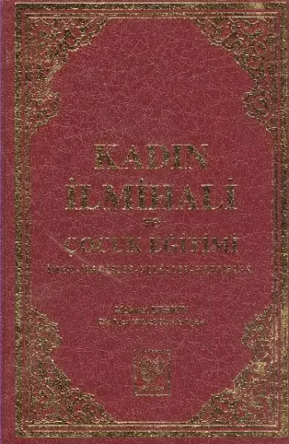 Kadın İlmihali ve Çocuk Eğitimi; İman, İbadetler, Helâller, Haramlar (büyük boy, şamua kâğıt, ciltli)