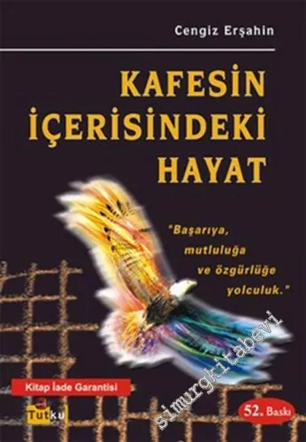 Kafesin İçindeki Hayat: Başarıya, Mutluluğa ve Özgürlüğe Yolculuk -