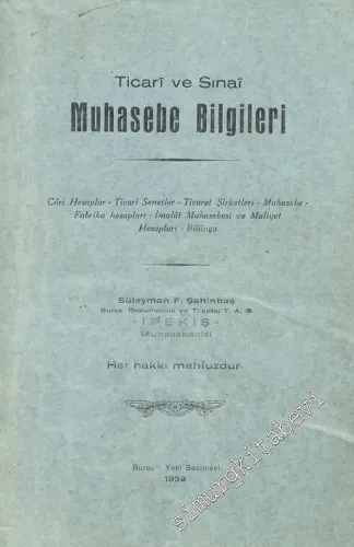 Ticari ve Sınai Muhasebe Bilgileri: Cari Hesaplar, Ticari Senetler, Ticaret Şirketleri, Muhasebe, Fabrika Hesapları, İmalat Muhasebesi ve Maliyet Hesapları, Bilanço -