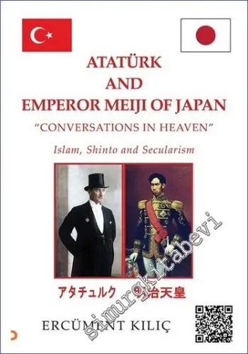 Atatürk and Emperor Meiji of Japan: Conversations in Heaven - Islam Shinto and Secularism -         2023