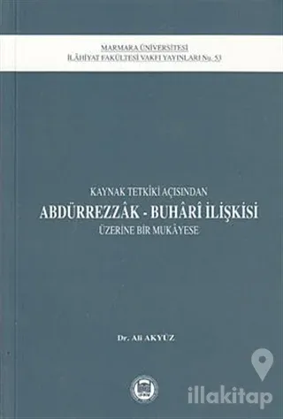 Kaynak Tetkiki Açısından Abdürrezak - Buhari İlişkisi Üzerine Bir Mukayese