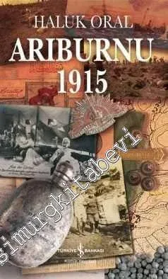 Arıburnu 1915: Çanakkale Savaşından Belgesel Öyküler -