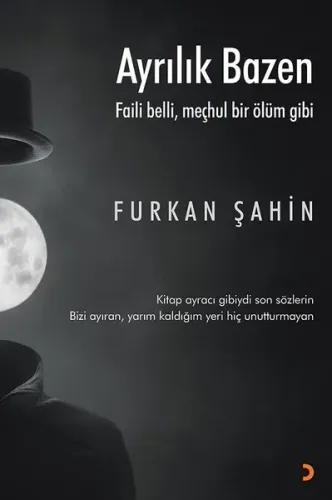 Ayrılık Bazen; Faili belli, meçhul bir ölüm gibi