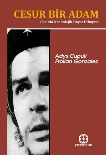 Cesur Bir Adam (Che’nin Kronolojik Hayat Hikayesi)