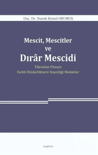 Mescit, Mescitler ve Dırar Mescidi Takvadan Fitneye Farklı Dindarlıkların Yeşerdiği Mekanlar