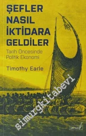 Şefler Nasıl İktidara Geldiler: Tarih Öncesinde Politik Ekonomi -         2013