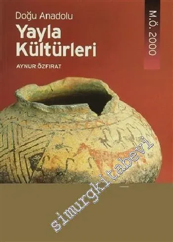 Doğu Anadolu Yayla Kültürleri (MÖ 2. Binyıl) -        2001