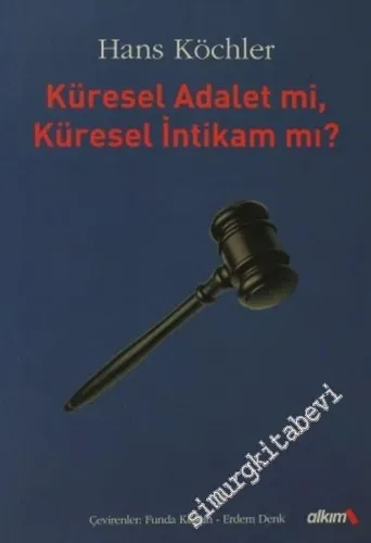 Küresel Adalet mi, Küresel İntikam mı ?: Dönüm Noktasındaki Uluslararası Cezai Yargı -        2005