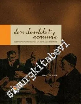 Ders ile Sohbet Arasında: On Dokuzuncu Asır İstanbul'unda İlim, Kültür ve Sanat Meclisleri -