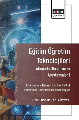 Eğitim Öğretim Teknolojileri Alanında Uluslararası Araştırmalar I ;International Research in the Field of Educational Instructional Technologies