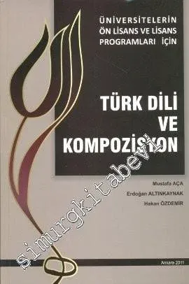 Türk Dili ve Kompozisyon: Üniversitelerin Önlisans ve Lisans Programları İçin -