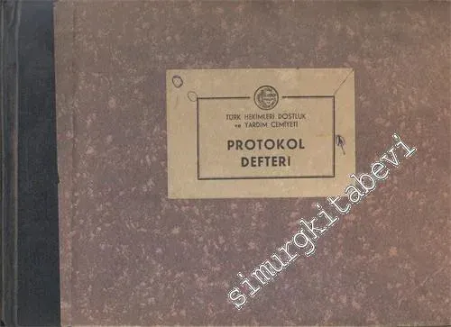 Türk Hekimleri Dostluk ve Yardım Cemiyeti Protokol Defteri -
