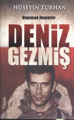 Unutmak İhanettir Deniz Gezmiş