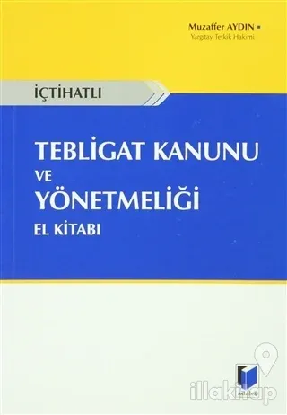 İçtihatlı Tebligat Kanunu ve Yönetmeliği El Kitabı