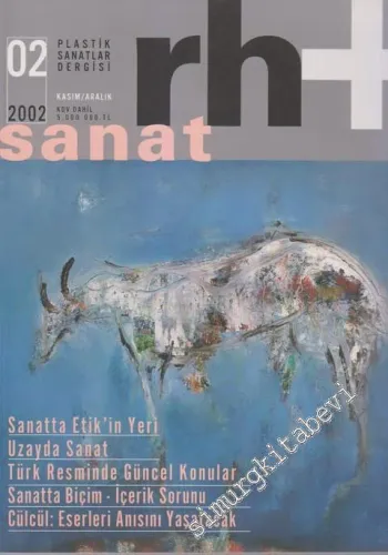 Rh+ Sanat: Türkiye'nin Plastik Sanatlar Dergisi - Sayı: 2       Kasım - Aralık 2002