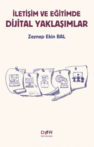 İletişim ve Eğitimde Dijital Yaklaşımlar Zeynep Ekin BAL