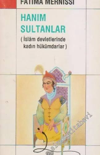 Hanım Sultanlar: İslam Devletlerinde Kadın Hükümdarlar -        1992