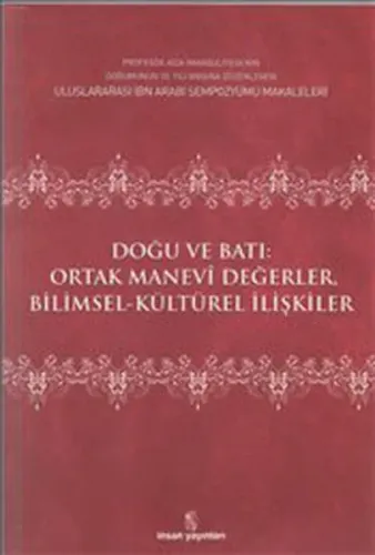 Doğu ve Batı Ortak Manevi Değerler; Bilimsel Kültürel İlişkiler