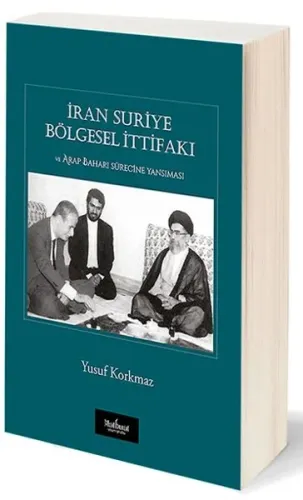 İran Suriye Bölgesel İtifakı; ve Arap Baharı Sürecine Yansıması